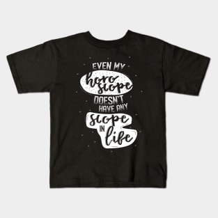 Even my Horoscope Doesn't have any Scope in Life - Funny Quotes Kids T-Shirt